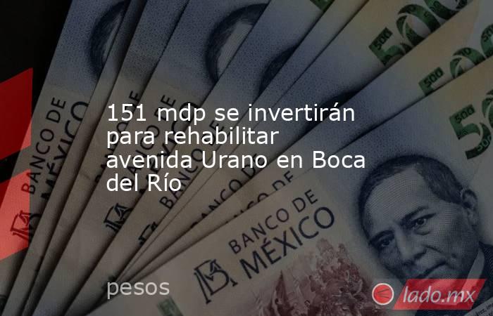 151 mdp se invertirán para rehabilitar avenida Urano en Boca del Río. Noticias en tiempo real