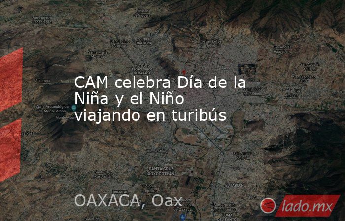 CAM celebra Día de la Niña y el Niño viajando en turibús. Noticias en tiempo real