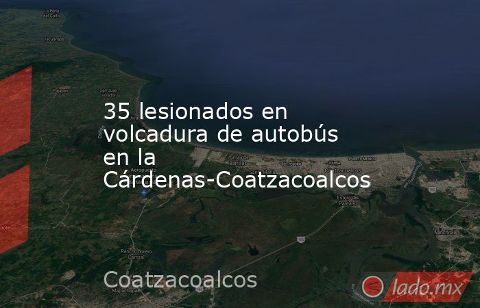 35 lesionados en volcadura de autobús en la Cárdenas-Coatzacoalcos. Noticias en tiempo real